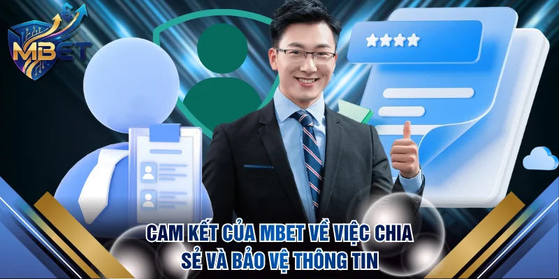 Cam kết của MBET về việc chia sẻ và bảo vệ thông tin