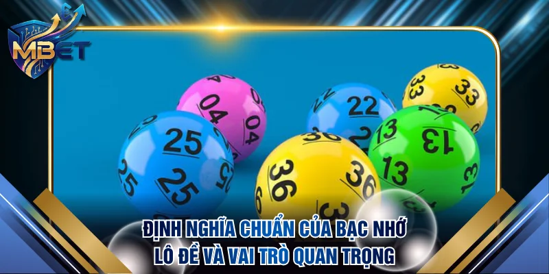 Định nghĩa chuẩn của bạc nhớ lô đề và vai trò quan trọng