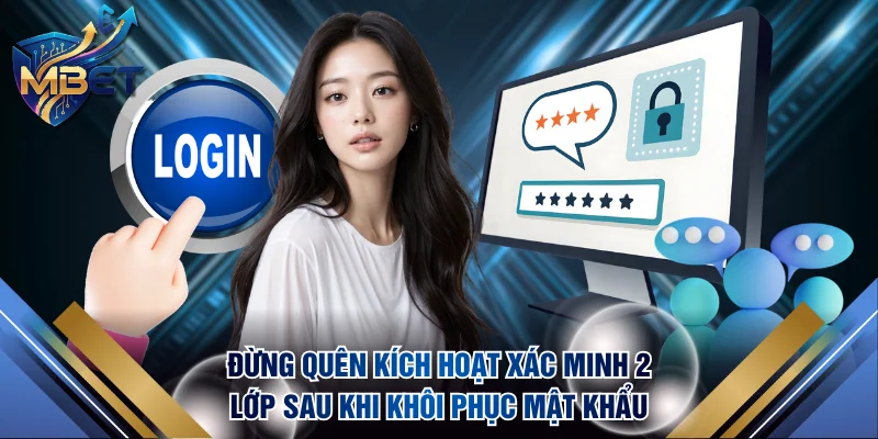Đừng quên kích hoạt xác minh 2 lớp sau khi khôi phục mã