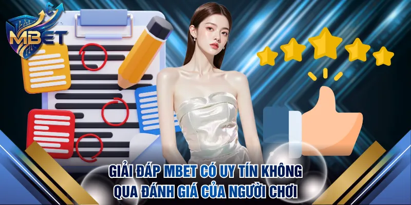 Giải đáp MBET có uy tín không qua đánh giá của người chơi thực tế