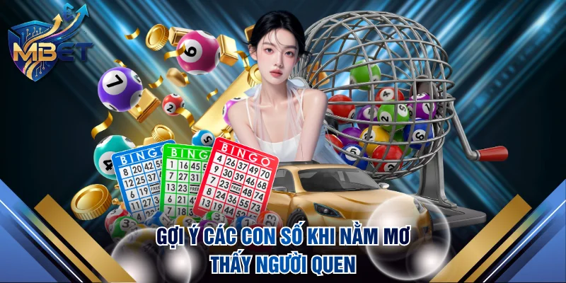 Gợi ý các con số khi nằm mơ thấy người quen