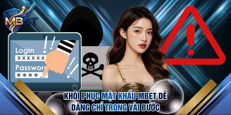 Khôi phục mật khẩu MBET dễ dàng chỉ trong vài bước