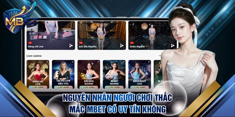 Nguyên nhân khiến người chơi thắc mắc MBET có uy tín không