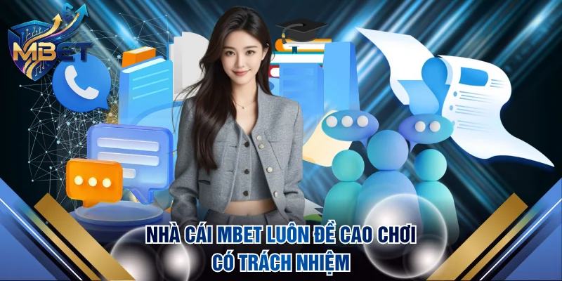 Nhà cái MBET luôn đề cao chơi có trách nhiệm
