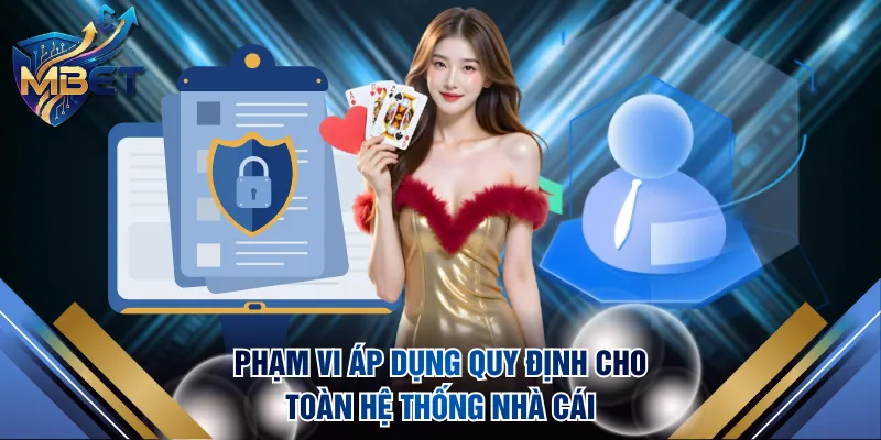 Phạm vi áp dụng quy định cho toàn hệ thống nhà cái