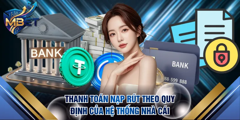 Thanh toán nạp rút theo quy định của hệ thống nhà cái
