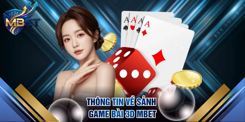 Thông tin về sảnh game bài 3D MBET
