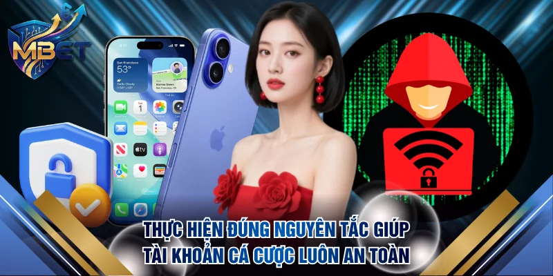 Thực hiện đúng nguyên tắc giúp tài khoản cá cược luôn an toàn