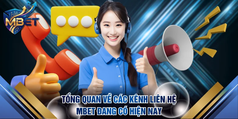 Tổng quan về các kênh liên hệ MBET đang có hiện nay
